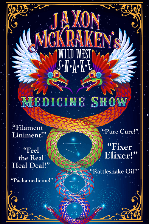 A poster of a medicine show with two snakes weaving together like a caduceus symbolizing the healing and protecting of our soul